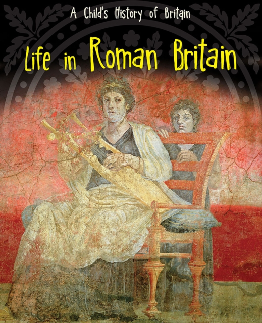 Life in Roman Britain, Hardback Book