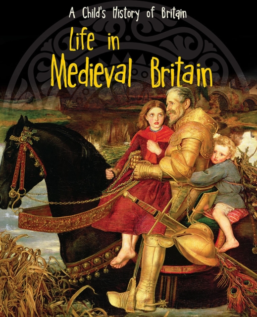 Life in Medieval Britain, Hardback Book