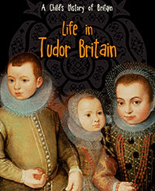 Life in Tudor Britain, Hardback Book