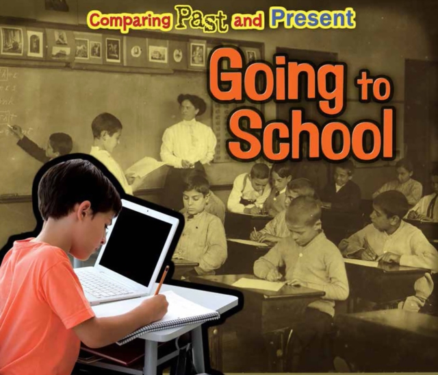 Going to School : Comparing Past and Present, Paperback / softback Book