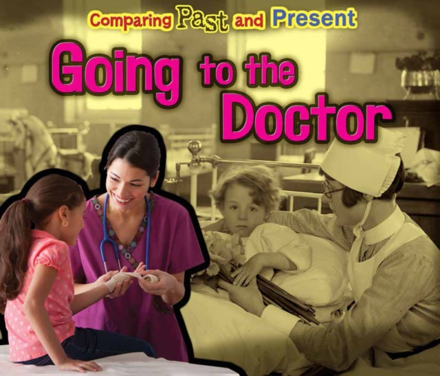 Going to the Doctor : Comparing Past and Present, PDF eBook