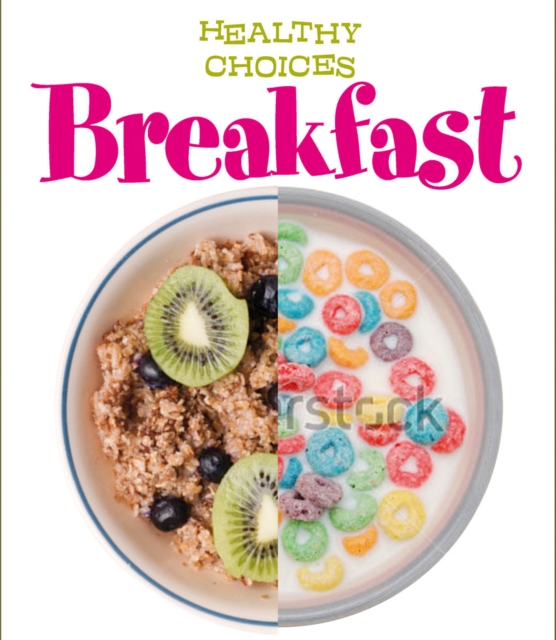 Breakfast : Healthy Choices, Hardback Book