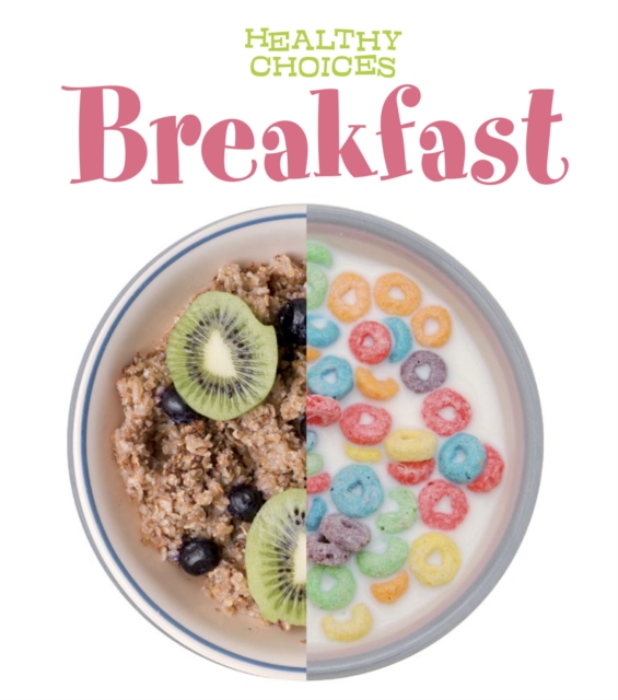 Breakfast : Healthy Choices, Paperback / softback Book