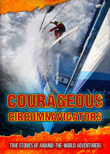 Courageous Circumnavigators : True Stories of Around-the-World Adventurers, Hardback Book