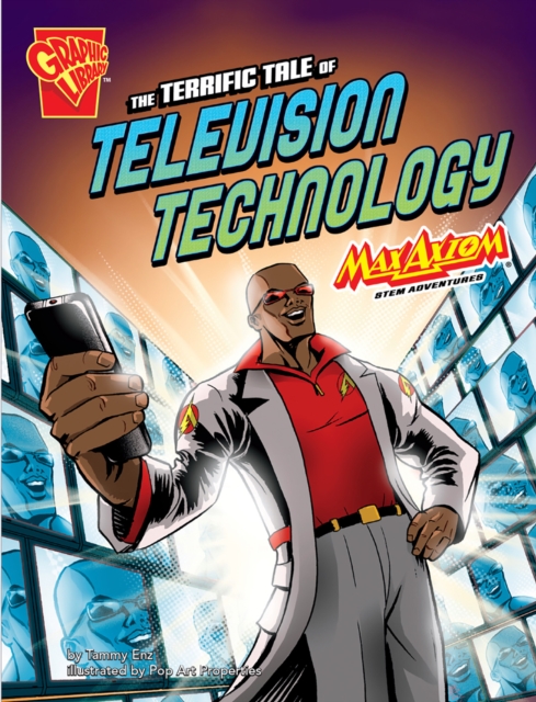 The Terrific Tale of Television Technology : Max Axiom STEM Adventures, Paperback / softback Book