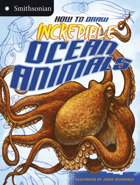 How to Draw Incredible Ocean Animals, Paperback / softback Book