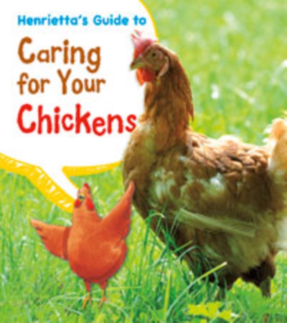 Henrietta's Guide to Caring for Your Chickens, Paperback / softback Book