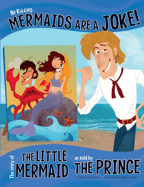 No Kidding, Mermaids Are a Joke! : The Story of the Little Mermaid as Told by the Prince, PDF eBook