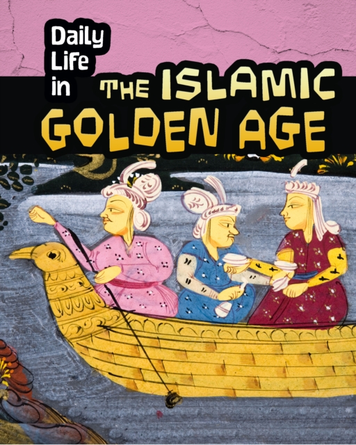 Daily Life in the Islamic Golden Age, Hardback Book