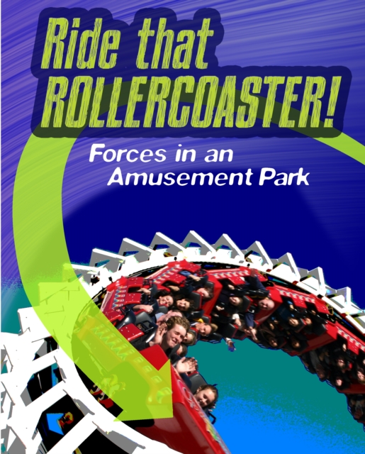 Ride that Rollercoaster : Forces at an Amusement Park, PDF eBook