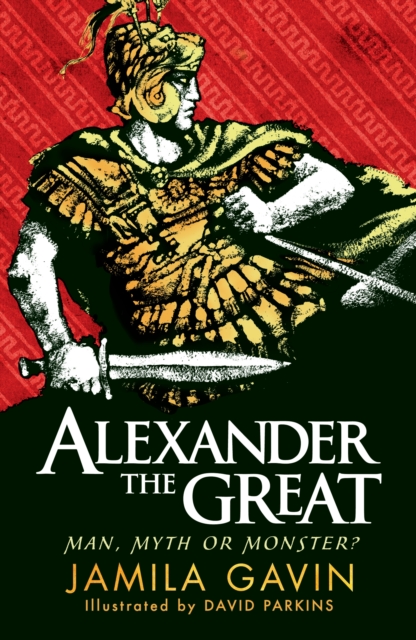 Alexander the Great: Man, Myth or Monster?, Paperback / softback Book