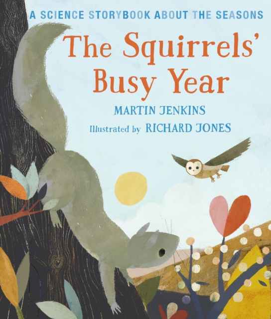 The Squirrels' Busy Year: A Science Storybook about the Seasons, Hardback Book