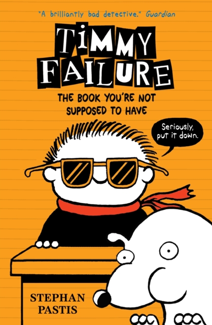 Timmy Failure: The Book You're Not Supposed to Have, Hardback Book