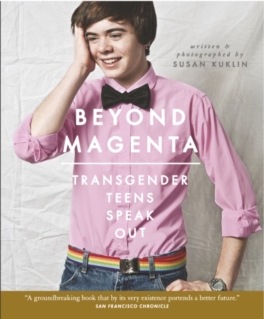 Beyond Magenta : Transgender Teens Speak Out, Paperback / softback Book