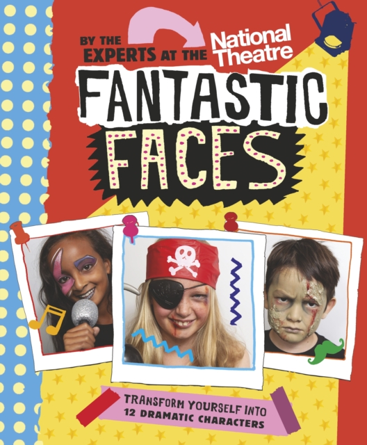 Fantastic Faces : Transform yourself into 12 dramatic characters, Paperback / softback Book