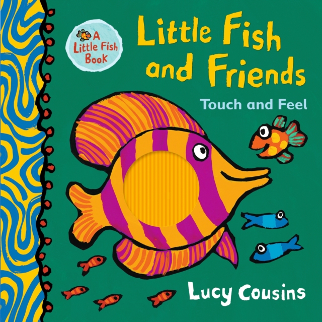 Little Fish and Friends: Touch and Feel, Hardback Book