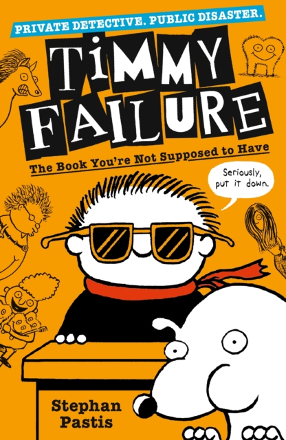 Timmy Failure: The Book You're Not Supposed to Have, Paperback / softback Book