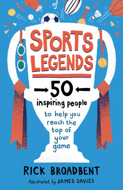 Sports Legends: 50 Inspiring People to Help You Reach the Top of Your Game, Paperback / softback Book