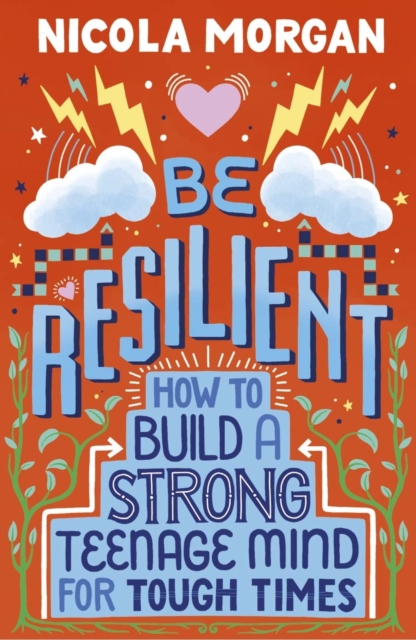 Be Resilient: How to Build a Strong Teenage Mind for Tough Times, Paperback / softback Book