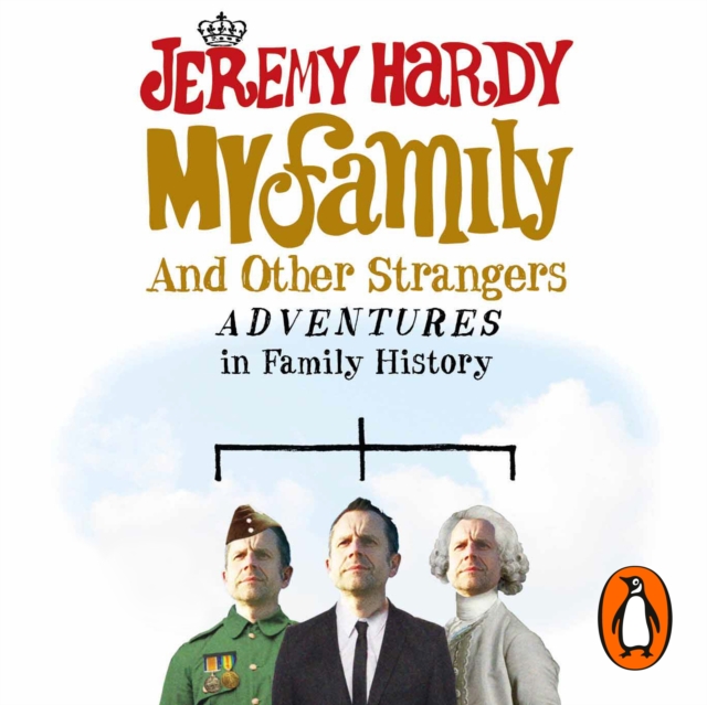 My Family and Other Strangers : Adventures in Family History, eAudiobook MP3 eaudioBook