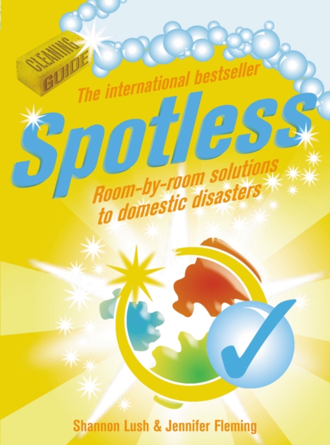 Spotless : Room-by-Room Solutions to Domestic Disasters, EPUB eBook