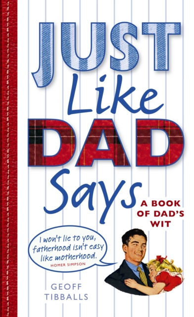 Just Like Dad Says : A Book of Dad's Wit, EPUB eBook
