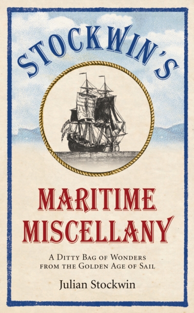 Stockwin's Maritime Miscellany : A Ditty Bag of Wonders from the Golden Age of Sail, EPUB eBook