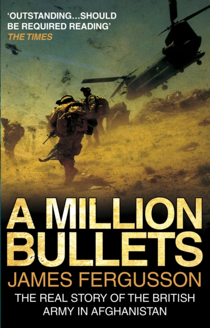 A Million Bullets : The real story of the British Army in Afghanistan, EPUB eBook