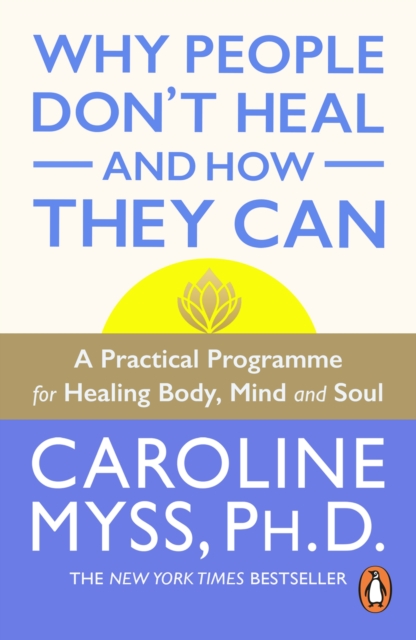 Why People Don't Heal And How They Can : a guide to healing and overcoming physical and mental illness, EPUB eBook