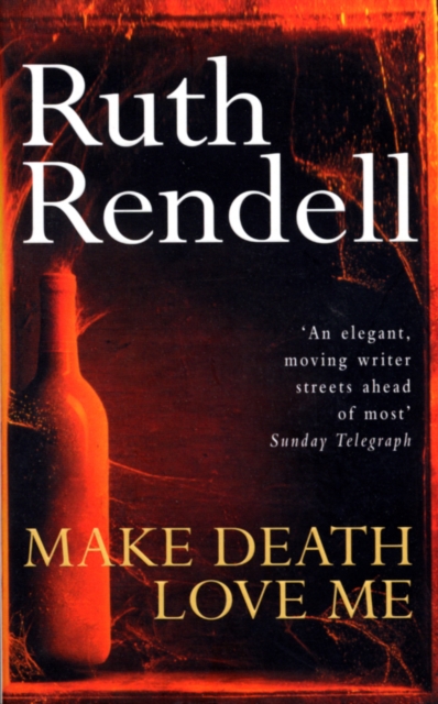 Make Death Love Me : a nightmarish mystery of desire and deceit from the award-winning queen of crime, Ruth Rendell, EPUB eBook