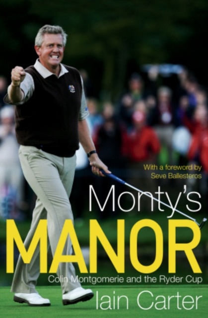 Monty's Manor : Colin Montgomerie and the Ryder Cup, EPUB eBook