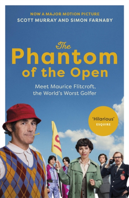 The Phantom of the Open : Maurice Flitcroft, the World's Worst Golfer - NOW A MAJOR FILM STARRING MARK RYLANCE, EPUB eBook