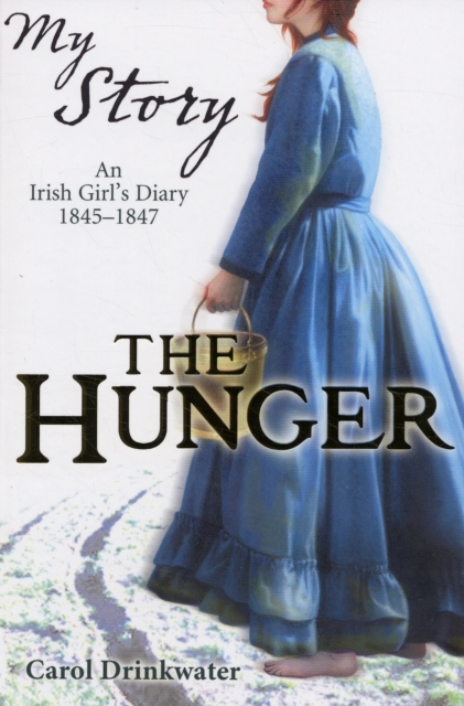 The Hunger : An Irish Girl's Diary, 1845-1847, Paperback Book
