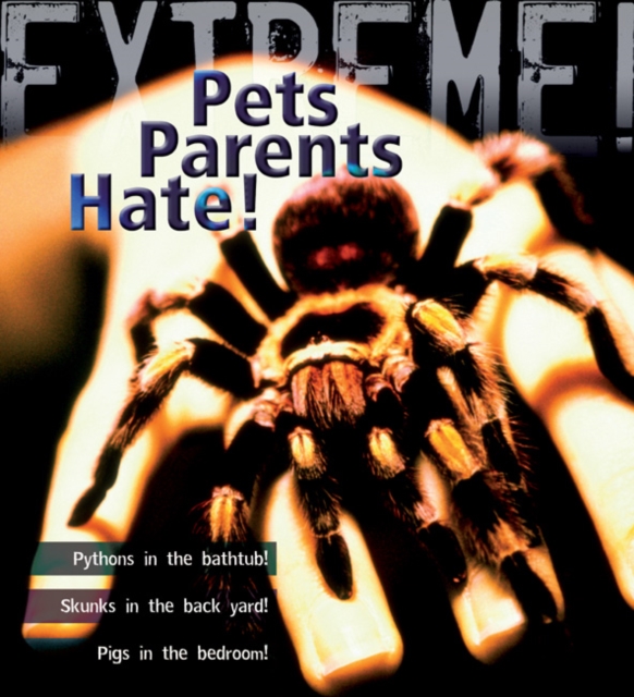 Extreme Science: Pets Parents Hate : Animal Life Cycles, Hardback Book