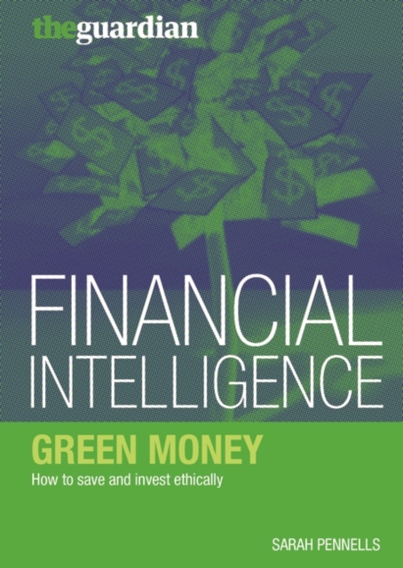 Green Money : How to Save and Invest Ethically, Paperback / softback Book