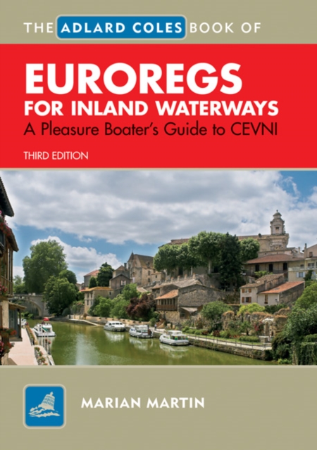 The Adlard Coles Book of EuroRegs for Inland Waterways : A Pleasure Boater's Guide to CEVNI, Paperback / softback Book