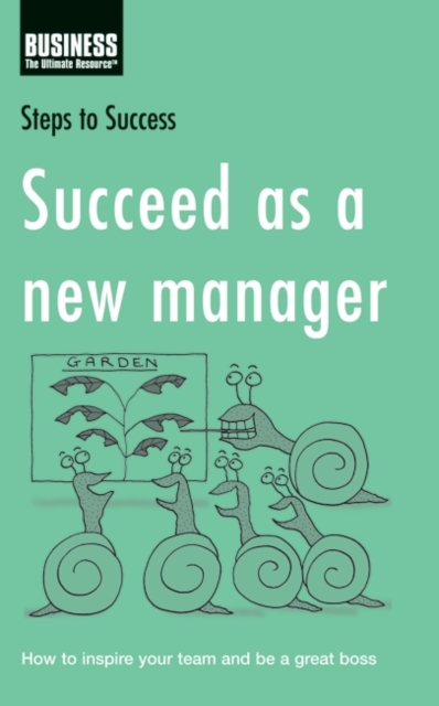 Succeed as a New Manager : How to Inspire Your Team and be a Great Boss, PDF eBook