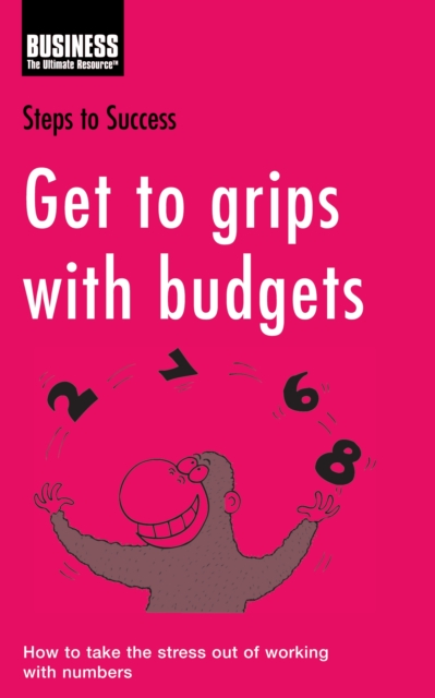 Get to Grips with Budgets : How to Take the Stress out of Working with Numbers, PDF eBook