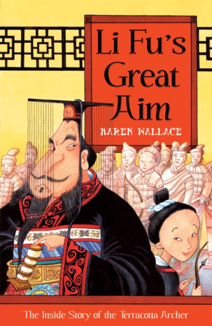 Li Fu's Great Aim : The Inside Story of the Terracotta Archer, Paperback / softback Book