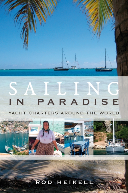 Sailing in Paradise : Yacht Charters Around the World, PDF eBook
