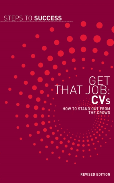 Get That Job: CV's : How to Stand Out from the Crowd, Paperback / softback Book
