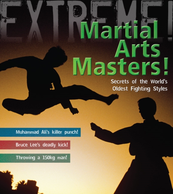 Martial Arts Masters! : The World's Deadliest Fighting Styles, Hardback Book