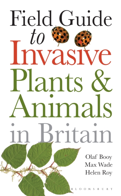 Field Guide to Invasive Plants and Animals in Britain, Paperback / softback Book