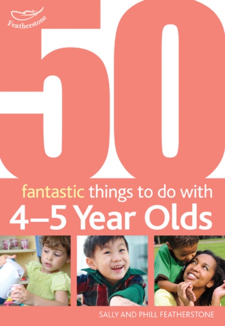 50 Fantastic things to do with 4-5 year olds : 40-60+ Months, Paperback / softback Book