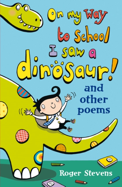 On My Way to School I Saw a Dinosaur : and Other Poems, Paperback / softback Book