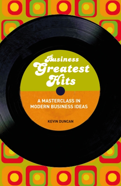 Business Greatest Hits : A Masterclass in Modern Business Ideas, PDF eBook