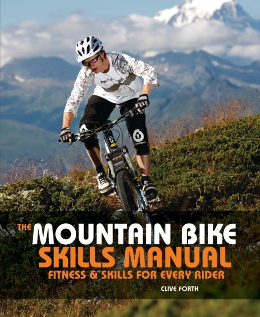 The Mountain Bike Skills Manual : Fitness and Skills for Every Rider, Paperback / softback Book