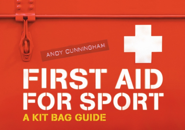 First Aid for Sport : A Kit Bag Guide, Paperback / softback Book