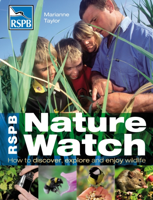 RSPB Nature Watch : How to discover, explore and enjoy wildlife, Paperback / softback Book