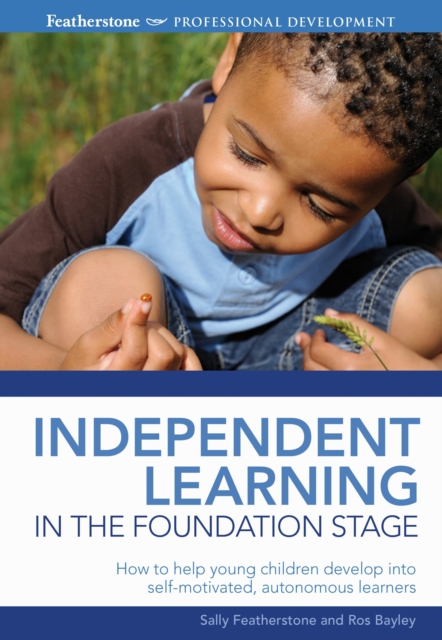 Independent Learning in the Foundation Stage : Developing Independent Learning in the Foundation Stage, Paperback Book